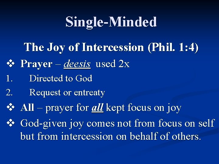 Single-Minded The Joy of Intercession (Phil. 1: 4) v Prayer – deesis used 2