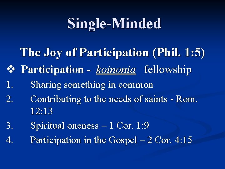 Single-Minded The Joy of Participation (Phil. 1: 5) v Participation - koinonia fellowship 1.