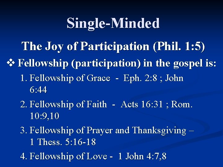 Single-Minded The Joy of Participation (Phil. 1: 5) v Fellowship (participation) in the gospel