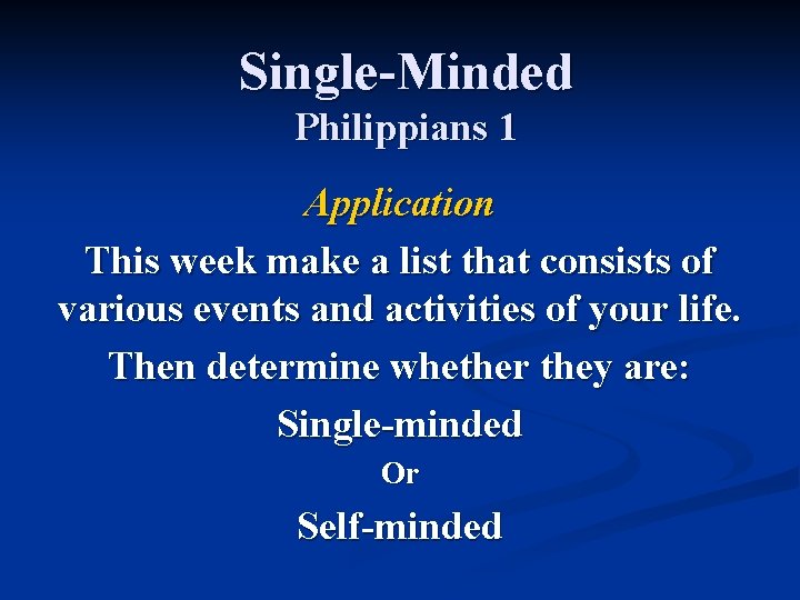 Single-Minded Philippians 1 Application This week make a list that consists of various events