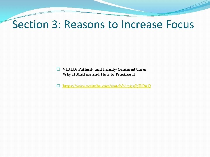 Section 3: Reasons to Increase Focus � VIDEO: Patient- and Family-Centered Care: Why it