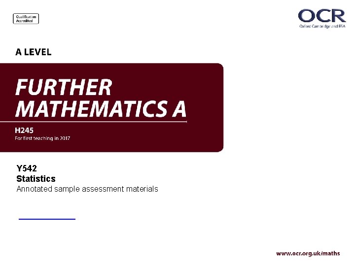 Y 542 Statistics Annotated sample assessment materials © OCR 2018 Y 542 