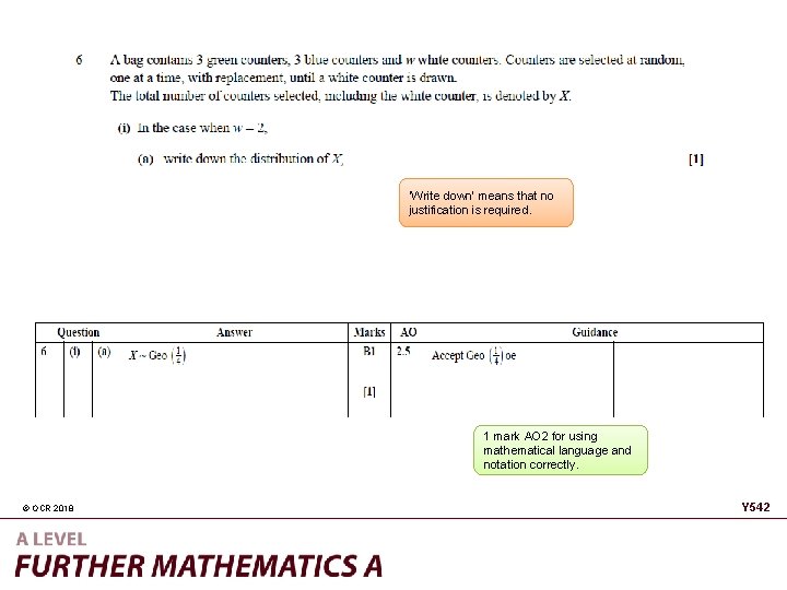 ‘Write down’ means that no justification is required. 1 mark AO 2 for using