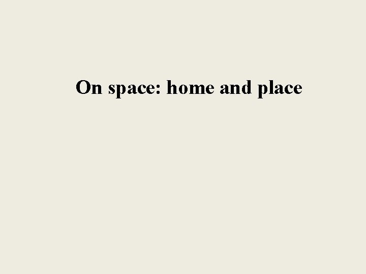 On space: home and place 