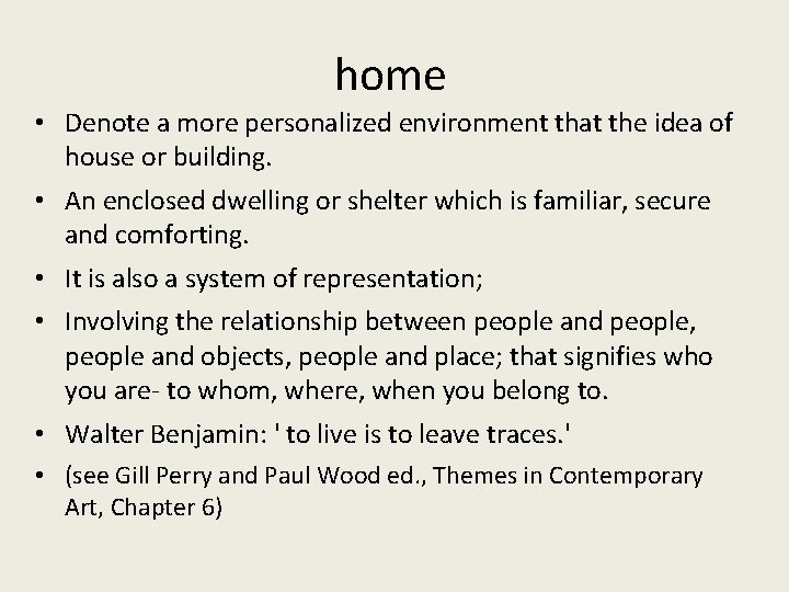 home • Denote a more personalized environment that the idea of house or building.