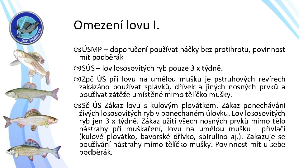 Omezení lovu I. ÚSMP – doporučení používat háčky bez protihrotu, povinnost mít podběrák SÚS