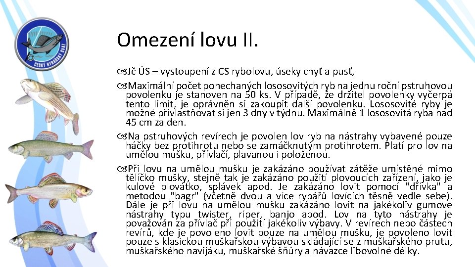 Omezení lovu II. Jč ÚS – vystoupení z CS rybolovu, úseky chyť a pusť,