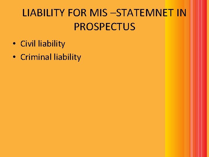 LIABILITY FOR MIS –STATEMNET IN PROSPECTUS • Civil liability • Criminal liability LIABILITY FOR MIS –STATEMNET IN PROSPECTUS • Civil liability • Criminal liability