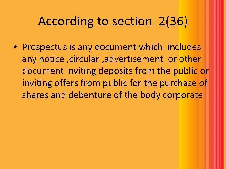 According to section 2(36) • Prospectus is any document which includes any notice , According to section 2(36) • Prospectus is any document which includes any notice ,