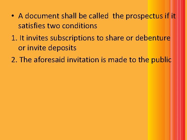 • A document shall be called the prospectus if it satisfies two conditions • A document shall be called the prospectus if it satisfies two conditions