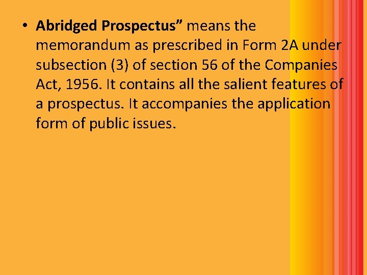 • Abridged Prospectus” means the memorandum as prescribed in Form 2 A under • Abridged Prospectus” means the memorandum as prescribed in Form 2 A under