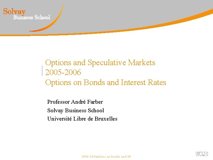 Options and Speculative Markets 2005 -2006 Options on Bonds and Interest Rates Professor André