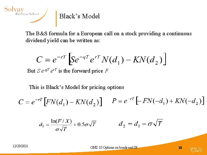 Black’s Model The B&S formula for a European call on a stock providing a