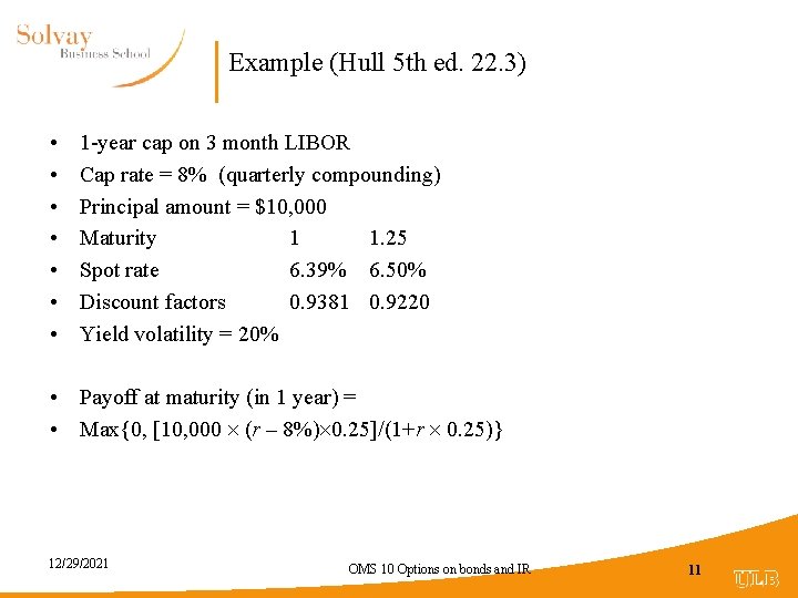 Example (Hull 5 th ed. 22. 3) • • 1 -year cap on 3