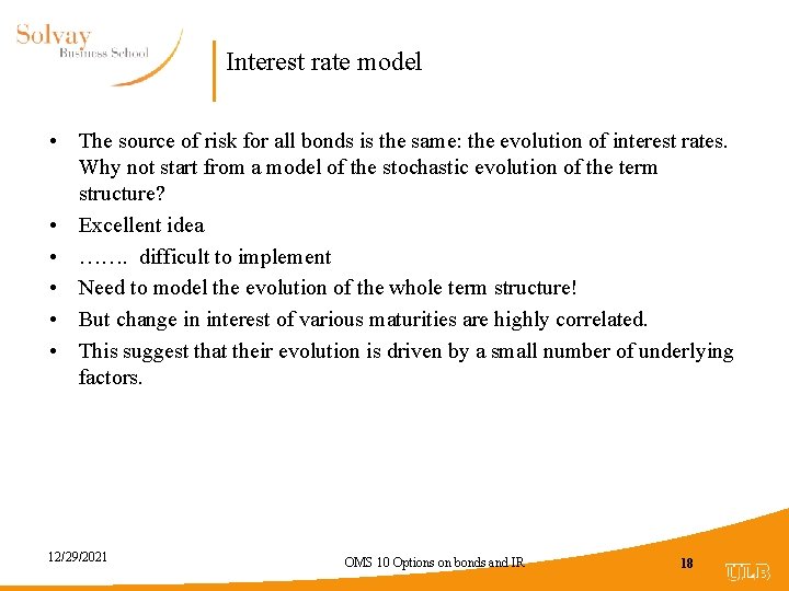 Interest rate model • The source of risk for all bonds is the same: