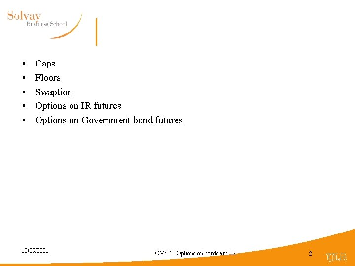  • • • Caps Floors Swaption Options on IR futures Options on Government