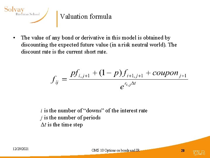 Valuation formula • The value of any bond or derivative in this model is
