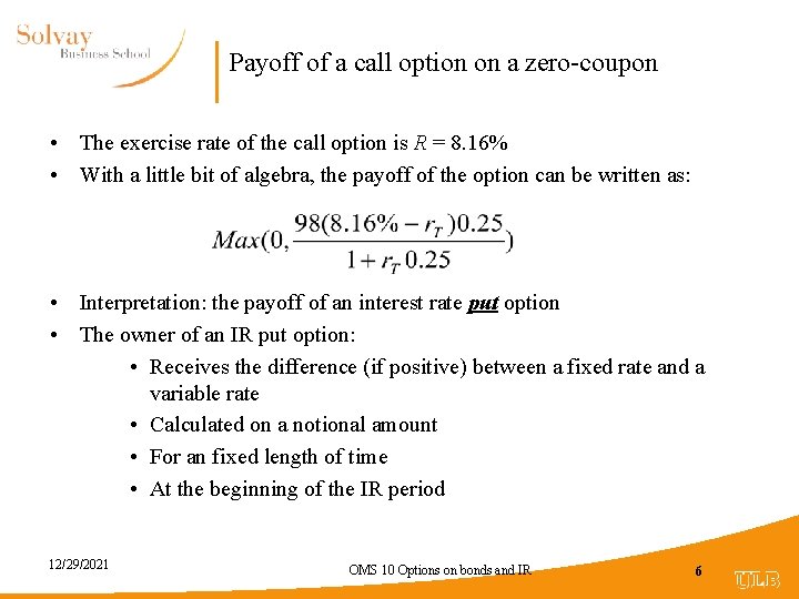 Payoff of a call option on a zero-coupon • The exercise rate of the