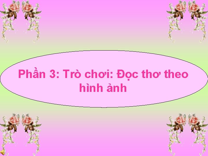 Phần 3: Trò chơi: Đọc thơ theo hình ảnh 