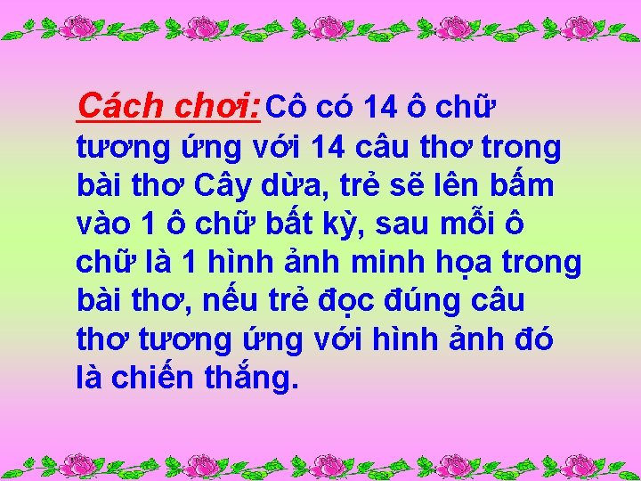 Cách chơi: Cô có 14 ô chữ tương ứng với 14 câu thơ trong