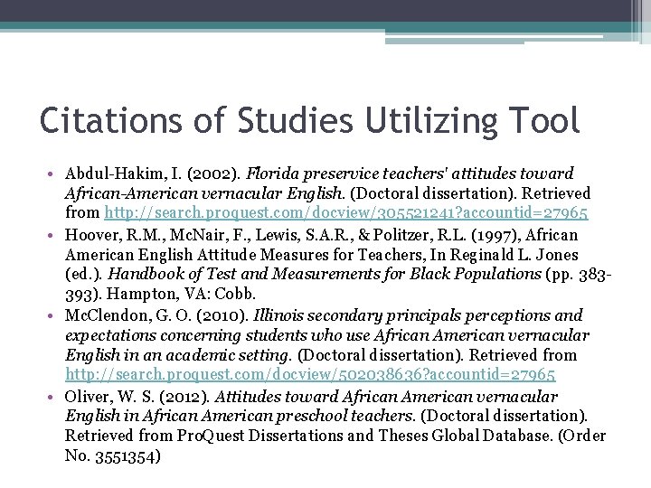 Citations of Studies Utilizing Tool • Abdul-Hakim, I. (2002). Florida preservice teachers' attitudes toward
