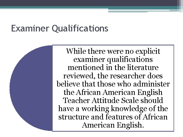 Examiner Qualifications While there were no explicit examiner qualifications mentioned in the literature reviewed,