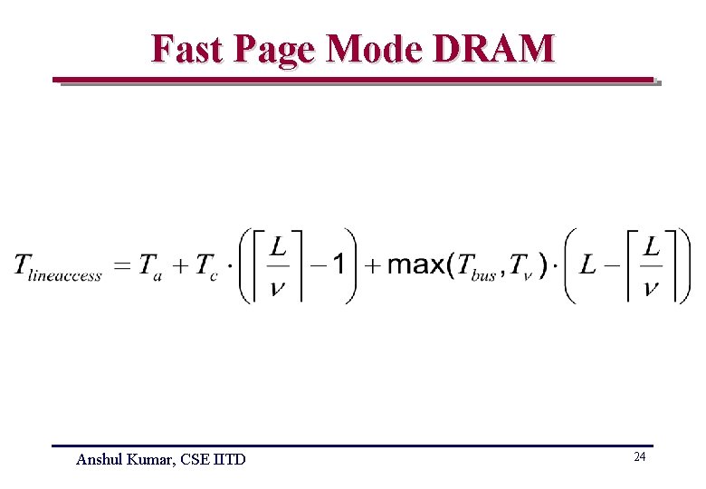 Fast Page Mode DRAM Anshul Kumar, CSE IITD 24 