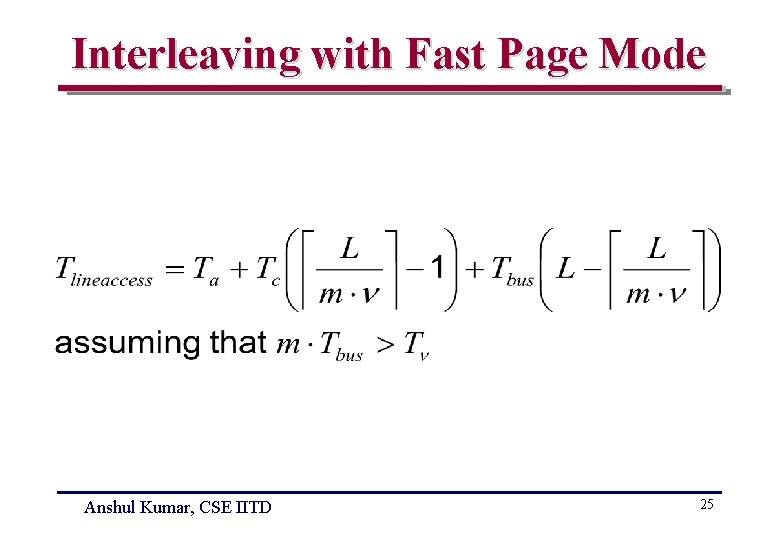 Interleaving with Fast Page Mode Anshul Kumar, CSE IITD 25 