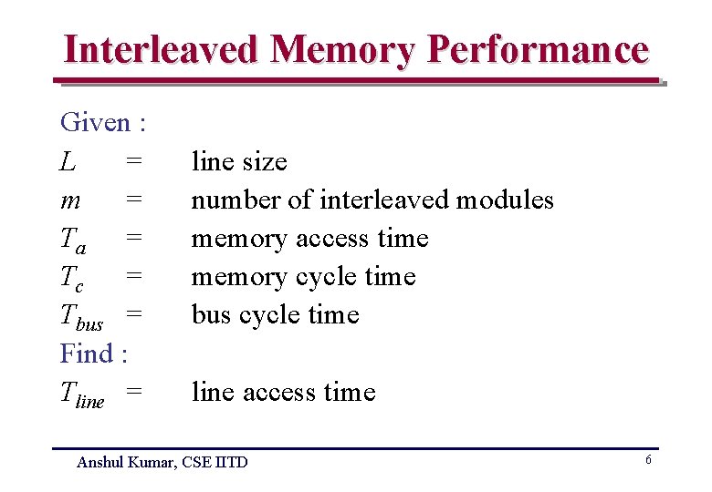 Interleaved Memory Performance Given : L = m = Ta = Tc = Tbus