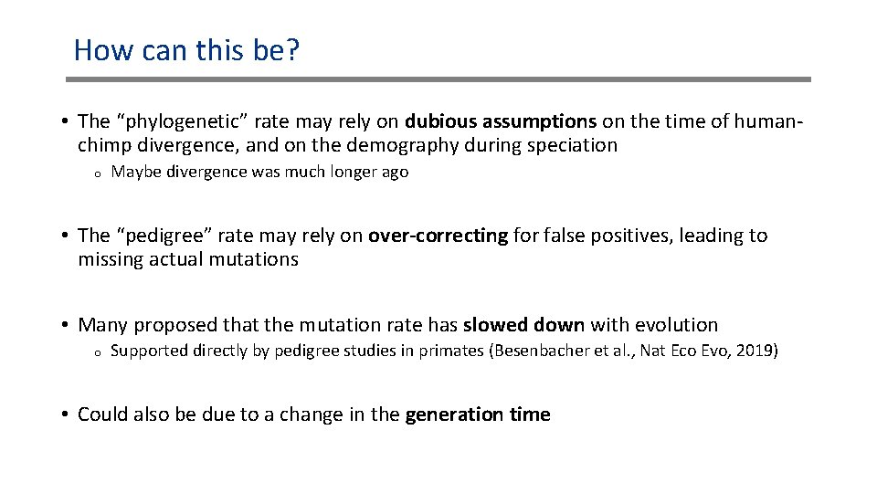 How can this be? • The “phylogenetic” rate may rely on dubious assumptions on