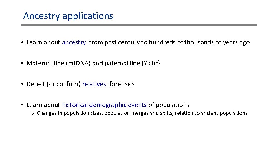 Ancestry applications • Learn about ancestry, from past century to hundreds of thousands of