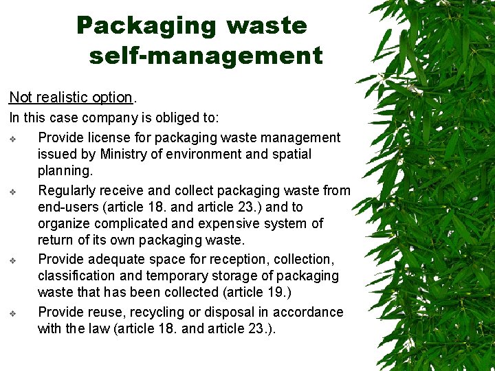 Packaging waste self-management Not realistic option. In this case company is obliged to: v