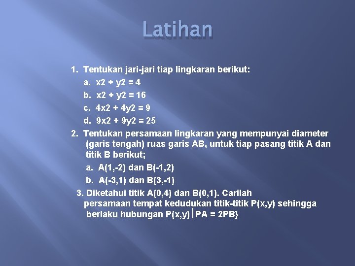 Latihan 1. Tentukan jari-jari tiap lingkaran berikut: a. x 2 + y 2 =