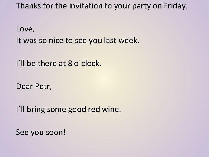 Thanks for the invitation to your party on Friday. Love, It was so nice Thanks for the invitation to your party on Friday. Love, It was so nice