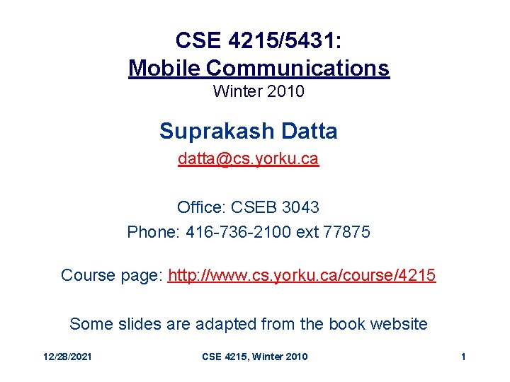 CSE 4215/5431: Mobile Communications Winter 2010 Suprakash Datta datta@cs. yorku. ca Office: CSEB 3043