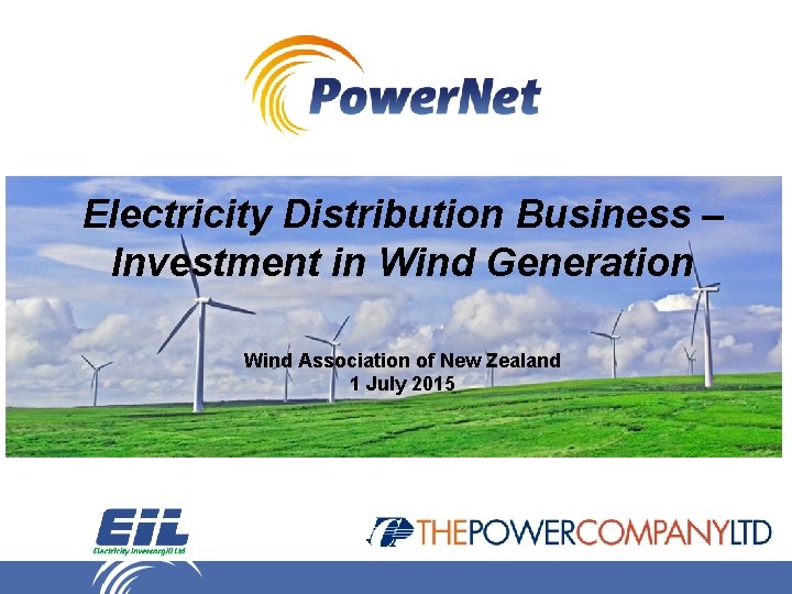Electricity Distribution Business – Investment in Wind Generation Wind Association of New Zealand 1