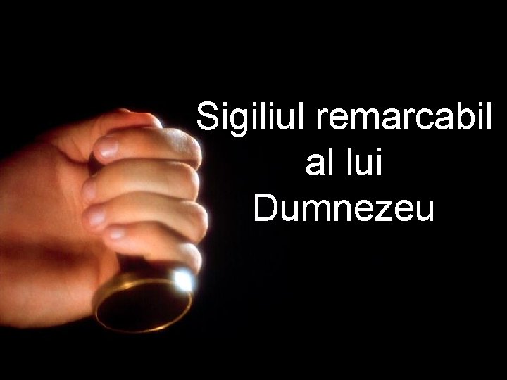 Sigiliul remarcabil al lui Dumnezeu 