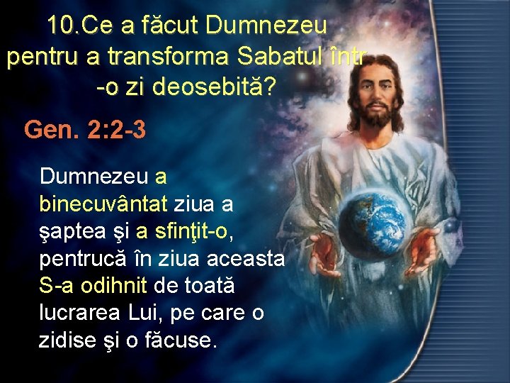 10. Ce a făcut Dumnezeu pentru a transforma Sabatul într -o zi deosebită? Gen.