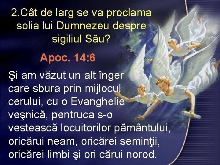 2. Cât de larg se va proclama solia lui Dumnezeu despre sigiliul Său? Apoc.