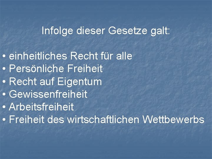 Infolge dieser Gesetze galt: • einheitliches Recht für alle • Persönliche Freiheit • Recht