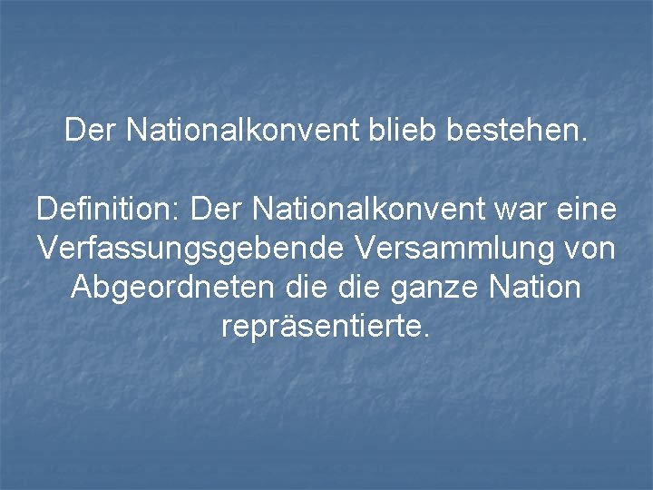 Der Nationalkonvent blieb bestehen. Definition: Der Nationalkonvent war eine Verfassungsgebende Versammlung von Abgeordneten die