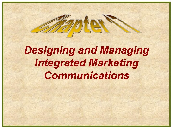 Designing and Managing Integrated Marketing Communications 