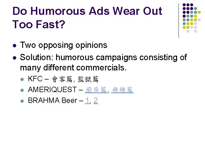 Do Humorous Ads Wear Out Too Fast? l l Two opposing opinions Solution: humorous