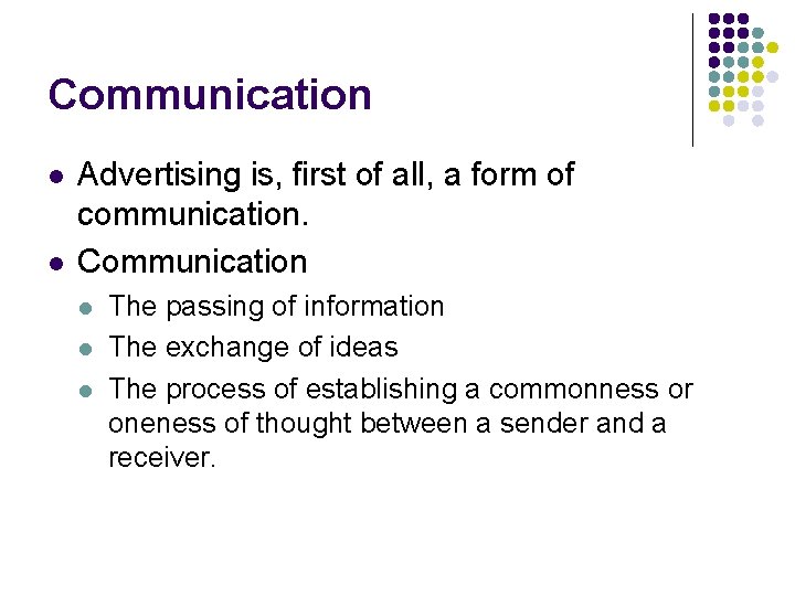 Communication l l Advertising is, first of all, a form of communication. Communication l