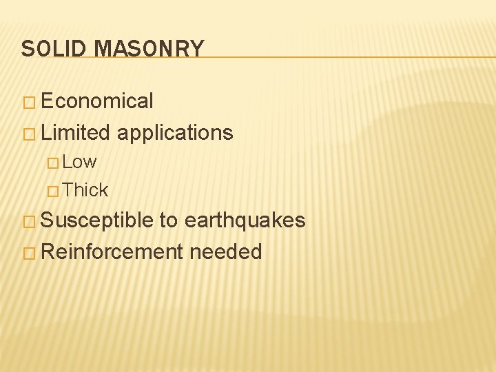 SOLID MASONRY � Economical � Limited applications � Low � Thick � Susceptible to