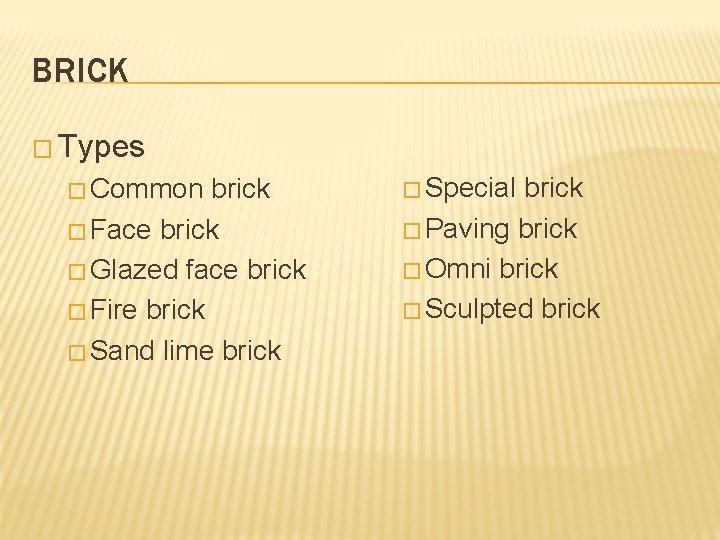 BRICK � Types � Common brick � Face brick � Glazed face brick �