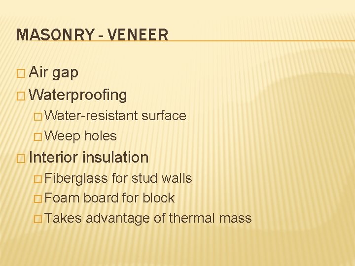 MASONRY - VENEER � Air gap � Waterproofing � Water-resistant � Weep � Interior