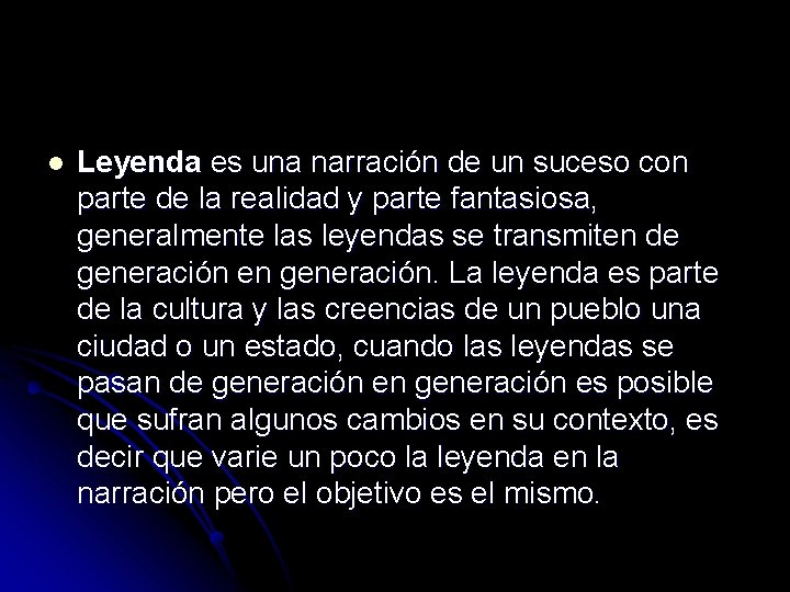 l Leyenda es una narración de un suceso con parte de la realidad y