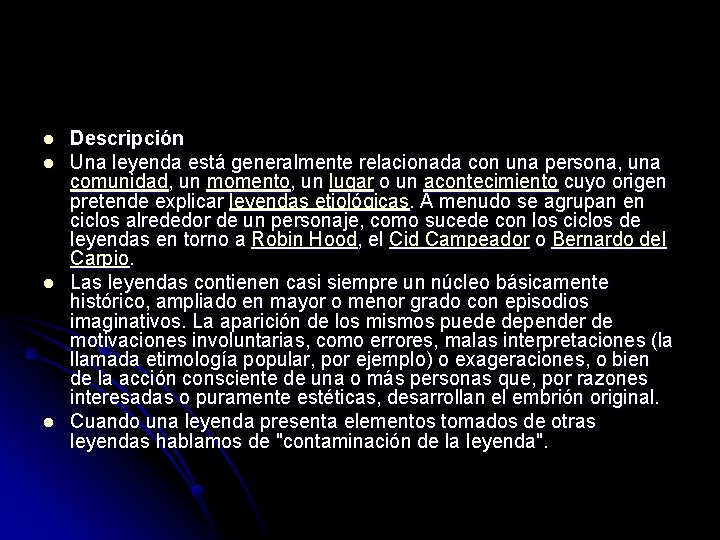 l l Descripción Una leyenda está generalmente relacionada con una persona, una comunidad, un