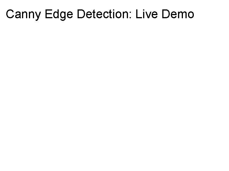 Canny Edge Detection: Live Demo 